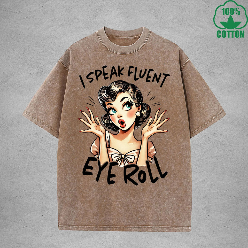 I speak fluent eye rollInterest Printed Washed T-Shirt 230G Loose Trendy Fashionable 100%Cotton Short Sleeve Top