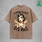 I speak fluent eye rollInterest Printed Washed T-Shirt 230G Loose Trendy Fashionable 100%Cotton Short Sleeve Top