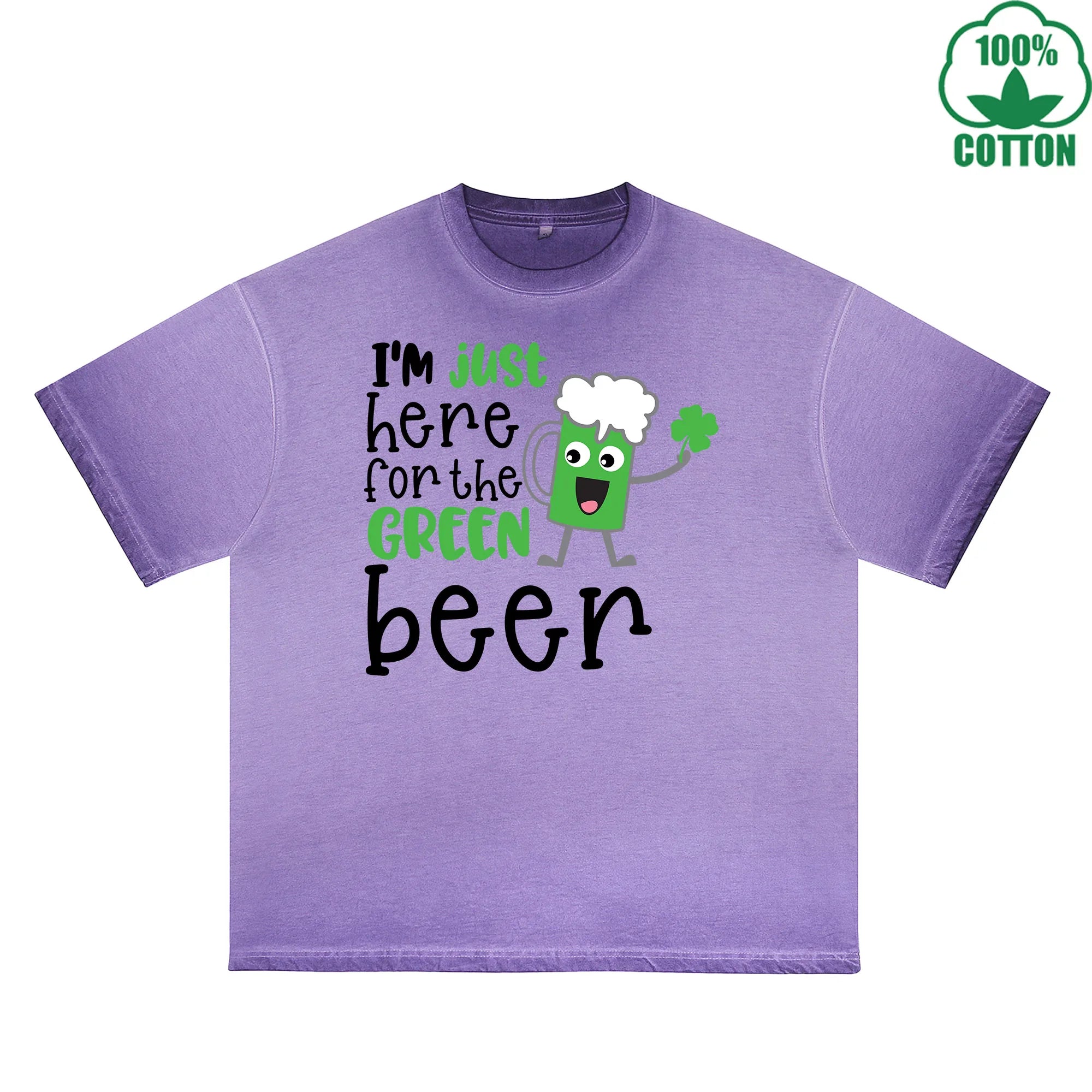 Im Just Here For  The Green beer Printed Dirty Wash T-Shirt 230G Multicolor Loose Trendy Fashionable 100%Cotton Short Sleeve Top