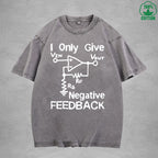 I Give Negative FeedbackInterest Printed Washed T-Shirt 230G Loose Trendy Fashionable 100%Cotton Short Sleeve Top