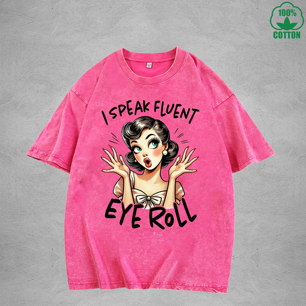 I speak fluent eye rollInterest Printed Washed T-Shirt 230G Loose Trendy Fashionable 100%Cotton Short Sleeve Top