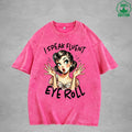 I speak fluent eye rollInterest Printed Washed T-Shirt 230G Loose Trendy Fashionable 100%Cotton Short Sleeve Top