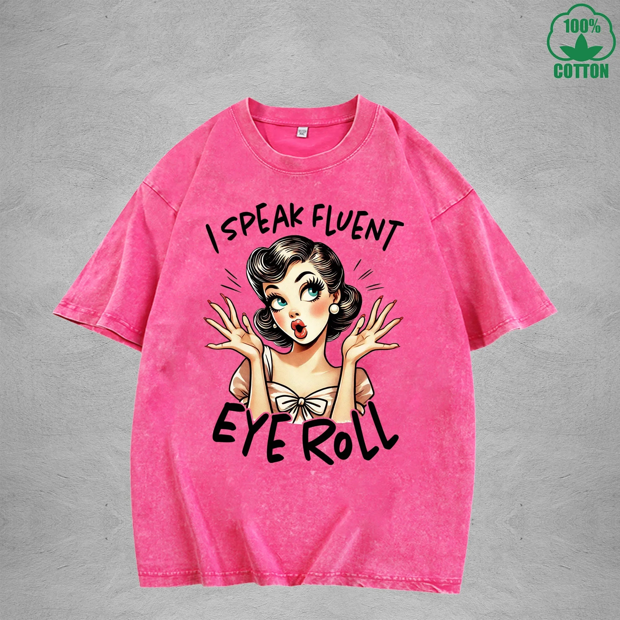 I speak fluent eye rollInterest Printed Washed T-Shirt 230G Loose Trendy Fashionable 100%Cotton Short Sleeve Top