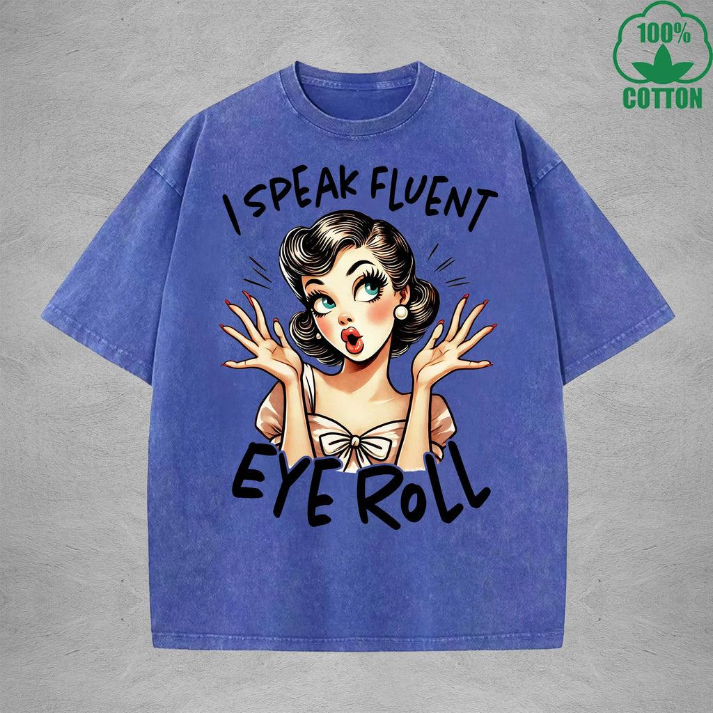 I speak fluent eye rollInterest Printed Washed T-Shirt 230G Loose Trendy Fashionable 100%Cotton Short Sleeve Top