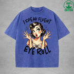 I speak fluent eye rollInterest Printed Washed T-Shirt 230G Loose Trendy Fashionable 100%Cotton Short Sleeve Top