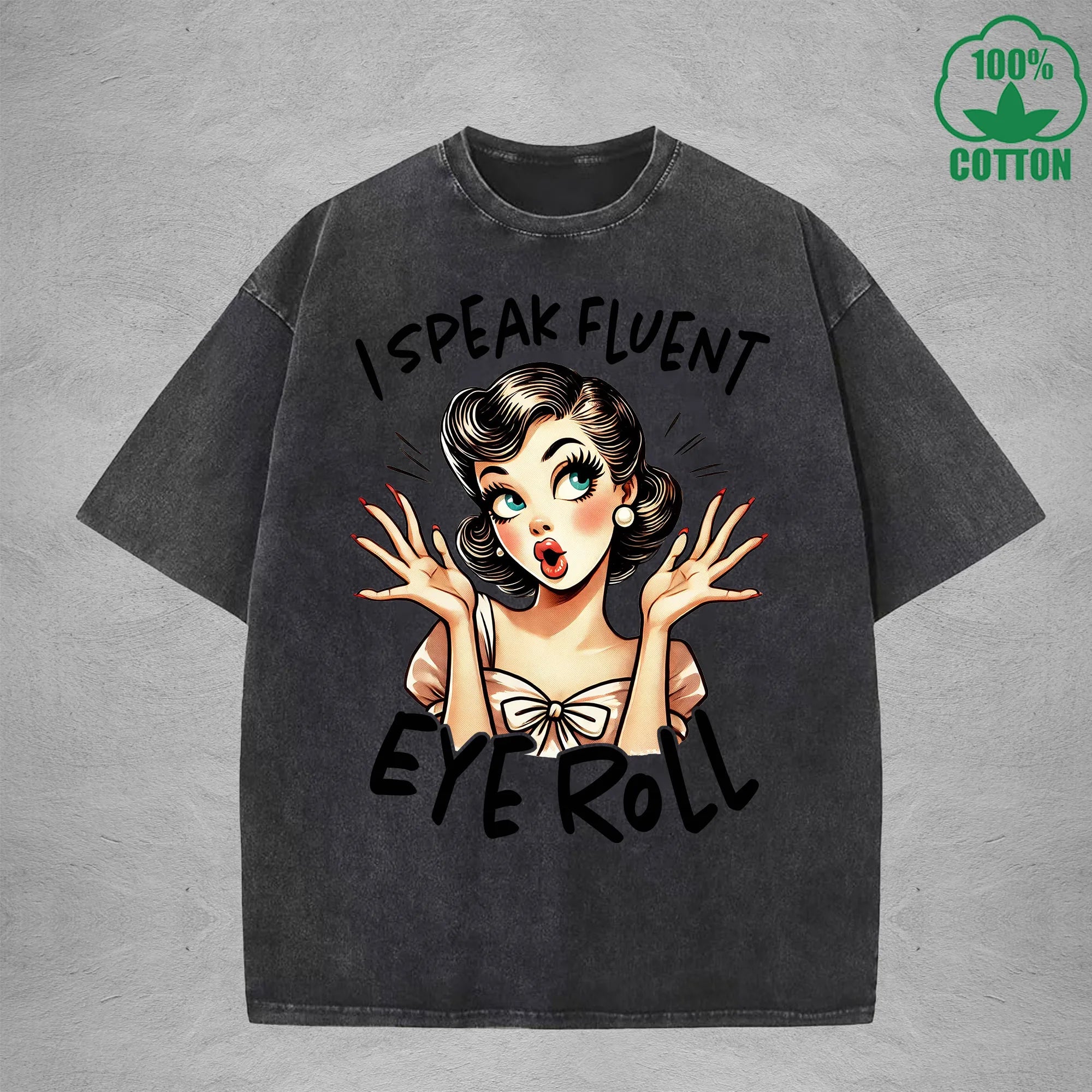 I speak fluent eye rollInterest Printed Washed T-Shirt 230G Loose Trendy Fashionable 100%Cotton Short Sleeve Top