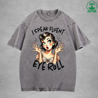 I speak fluent eye rollInterest Printed Washed T-Shirt 230G Loose Trendy Fashionable 100%Cotton Short Sleeve Top