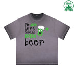 Im Just Here For  The Green beer Printed Dirty Wash T-Shirt 230G Multicolor Loose Trendy Fashionable 100%Cotton Short Sleeve Top