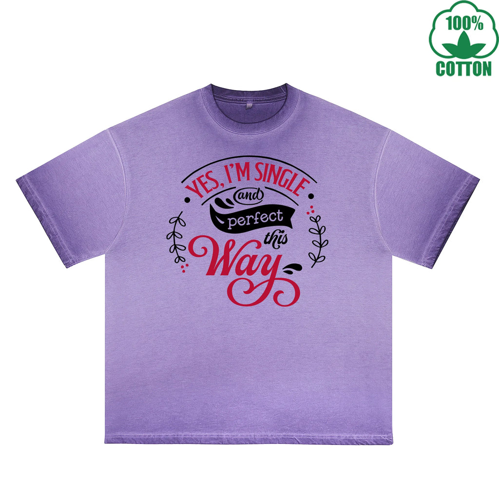 Yes I'm Single Printed Dirty Wash T-Shirt 230G Multicolor Loose Trendy Fashionable 100%Cotton Short Sleeve Top