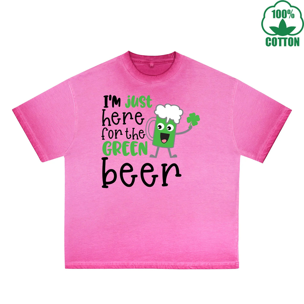 Im Just Here For  The Green beer Printed Dirty Wash T-Shirt 230G Multicolor Loose Trendy Fashionable 100%Cotton Short Sleeve Top