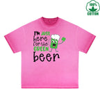 Im Just Here For  The Green beer Printed Dirty Wash T-Shirt 230G Multicolor Loose Trendy Fashionable 100%Cotton Short Sleeve Top