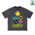 You Are My Happy Printed Dirty WashT-Shirt 230G Multicolor Loose Trendy Fashionable 100%Cotton Short Sleeve Top